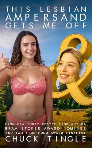 This Lesbian Ampersand Gets Me Off by Chuck Tingle