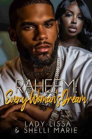 Raheem: Every Woman's Dream by Lady Lissa, Shelli Marie