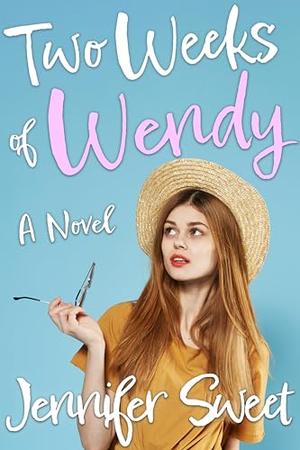 Two Weeks of Wendy by Jennifer Sweet
