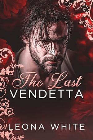 The Last Vendetta by Leona White