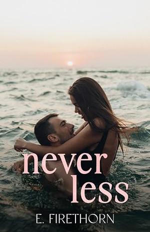 Never Less by E. Firethorn