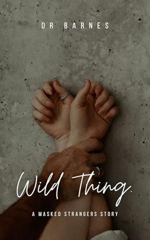 Wild Thing. : A Masked Stranger Story by DR Barnes