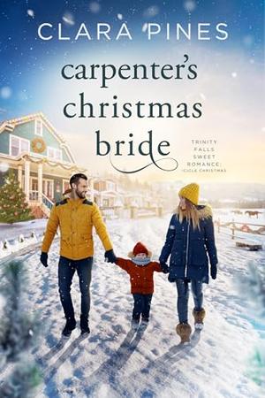 Carpenter's Christmas Bride: Trinity Falls Sweet Romance - Icicle Christmas - Book 6 by Clara Pines