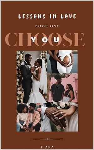 Lessons In Love: Book 1: Choose You by Tiara Warren