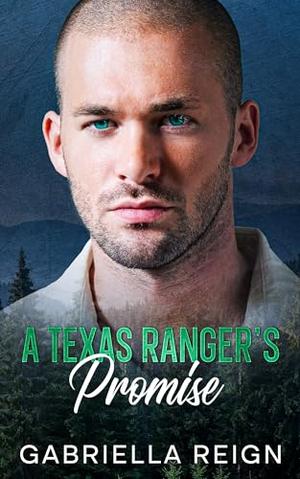 A Texas Ranger's Promise: A Clean & Wholesome Romance by Gabriella Reign