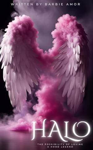 HALO : The Possibility of Loving A Hood Legend by Barbie Amor, Barbie Scott