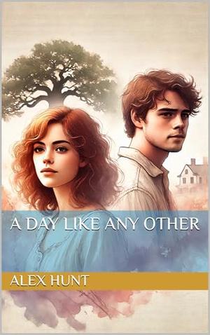 A Day Like Any Other by Alex Hunt