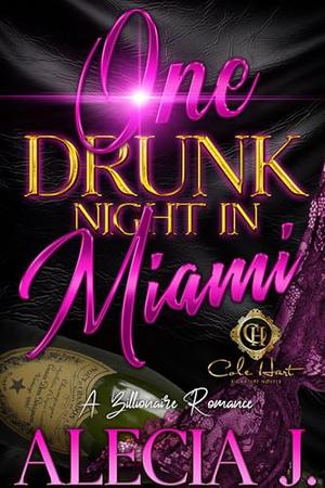 One Drunk Night In Miami: A Billionaire Romance: An African American Romance by Alecia J.