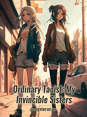 Ordinary Taoist: My Invincible Sisters: Fantasy Harem Urban Life Book 6 by cheng nian sui yue