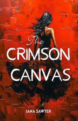 The Crimson Canvas: A Romantic Suspense Novel by Jana Sawyer