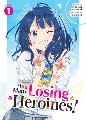 Too Many Losing Heroines! (Light Novel) Vol. 1 by Takibi Amamori, Imigimuru