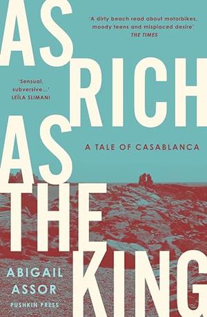 As Rich as the King: A Tale of Casablanca by Abigaïl Assor, Natasha Lehrer