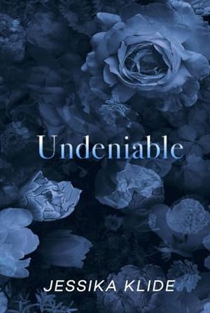 Undeniable: Siri's Saga 10 Year Anniversary Edition by Jessika Klide