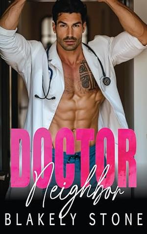 Doctor Neighbor: A Second Chance Secret Baby Romance by Blakely Stone