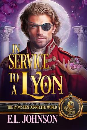 In Service to a Lyon: The Lyon's Den Connected World by E.L. Johnson