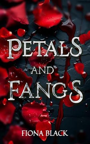 Petals and Fangs: A Second Chance Billionaire Vampire Romance by Fiona Black