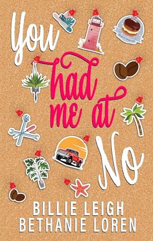You Had Me At No by Bethanie Loren, Billie Leigh