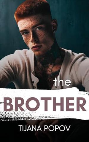 The Brother: A M/M, Age-gap, forbidden, BDSM romance by Tijana Popov