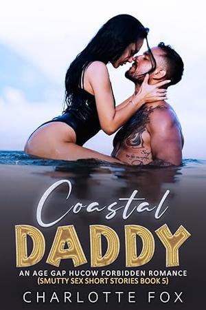 Coastal Daddy: An Age Gap Hucow Forbidden Romance (Smutty Sex Short Stories #5)