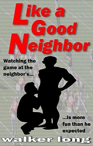 Like a Good Neighbor by Walker Long