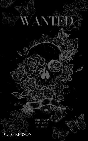 Wanted: Book one of the Crave Him duet by C.A. Kerson