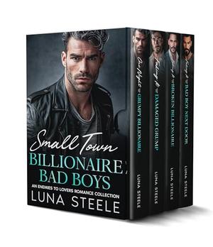 Small Town Billionaire Bad Boys: An Enemies To Lovers Romance Collection by Luna Steele