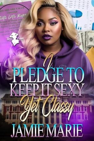 I Pledge To Keep It Sexy Yet Classy by Jamie Marie