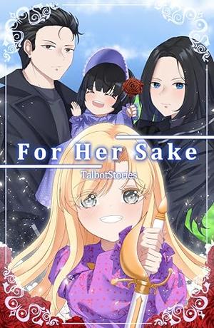 For Her Sake: Volume 3 by Talbot Sotires