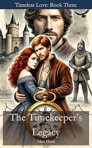The Timekeeper's Legacy by Alex Hunt