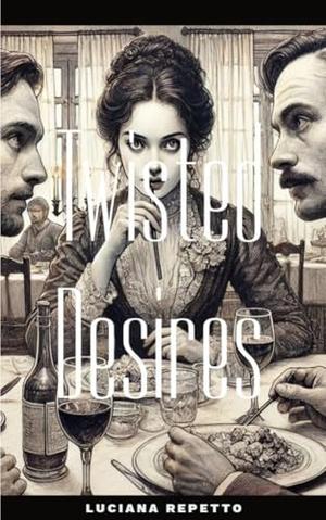 Twisted Desires by Luciana Repetto