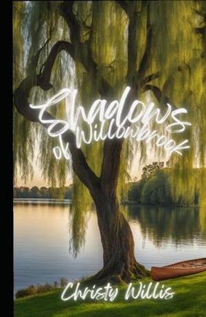 Shadows of Willowbrook by Christy Willis