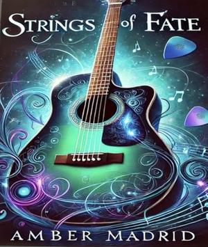 Strings Of Fate by Amber Madrid