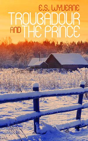 The Troubadour and the Prince by E.S. Wyverne