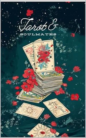 Tarot And Soulmates by Lora Guest