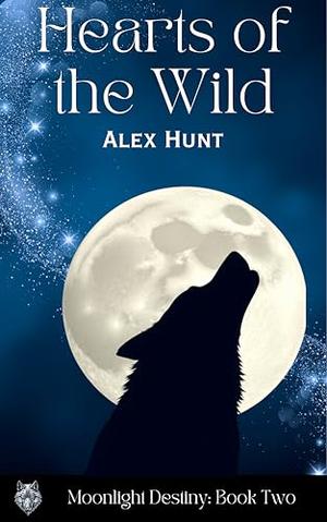 Hearts of the Wild by Alex Hunt
