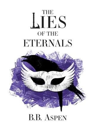 The Lies of the Eternals by B.B. Aspen