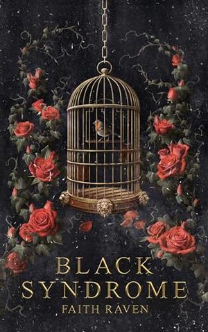 Black Syndrome: A Dark Romance by Faith Raven