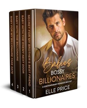 Babies With Bossy Billionaires: A Comtemporary Romance Box Set by Elle Price