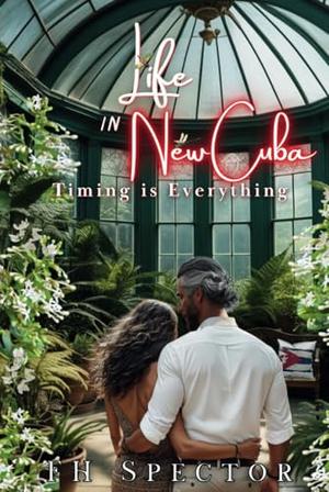 Life in New Cuba: Timing is Everything by FH Spector, C C