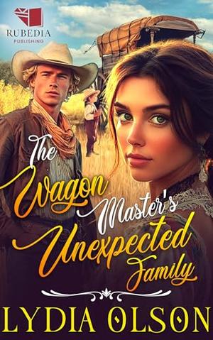 The Wagon Master's Unexpected Family: A Western Historical Romance Book by Lydia Olson