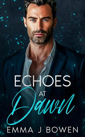 Echoes at Dawn: A Forbidden, Age-Gap Suspenseful Romance by Emma J. Bowen