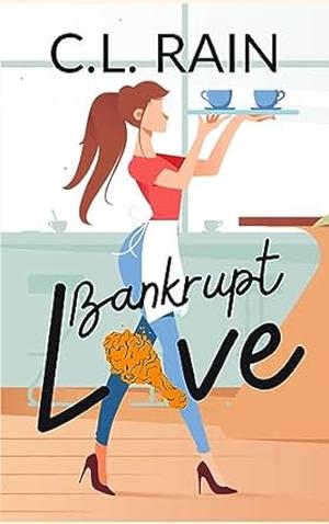 Bankrupt Love by C.L. Rain