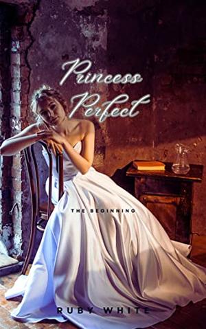 Princess Perfect by Ruby White