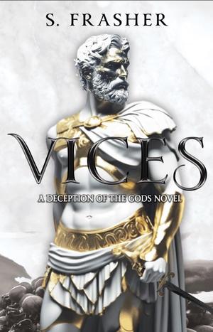 Vices: a deception of the gods novel by S. Frasher