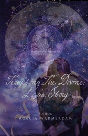 Tempting The Divine: Liza's story: The Goddesses in The Moon Series Spinnof by Acacia Warmerdam