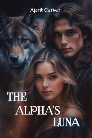 THE ALPHAS LUNA by April Carter