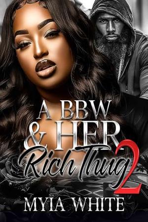 A BBW & Her Rich Thug 2 by Myia White
