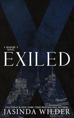 Exiled: A Madame X Novel: A Sin Series Prequel Trilogy by Jasinda Wilder