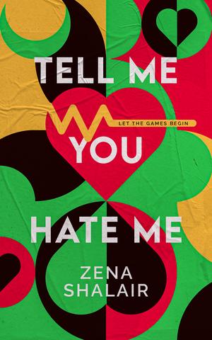 Tell Me You Hate Me by Zena Shalair