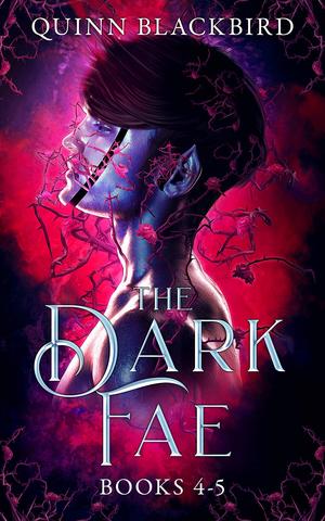 The Dark Fae Books 4 - 5 by Quinn Blackbird